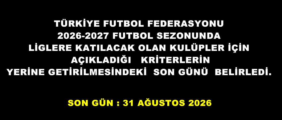 KULÜPLERİMİZE ACİL VE GÜNLÜ DUYURU