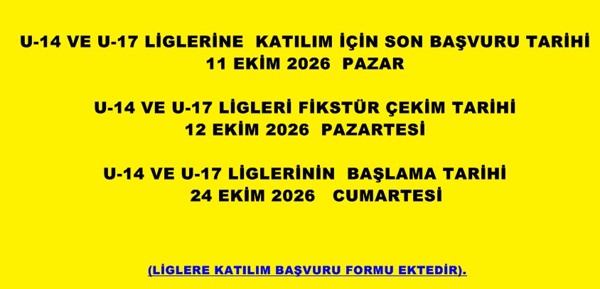 U 14  VE U 17 LİGİ DUYURUSU