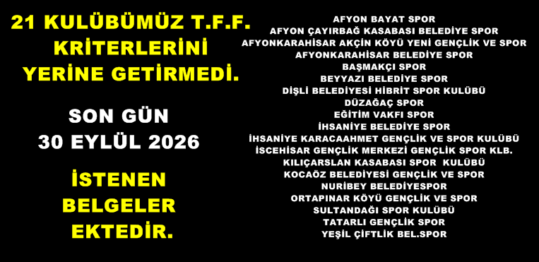 KULÜPLERİMİZİN MAĞDUR OLMAMASI İÇİN  T.F.F. SON DUYURUSU